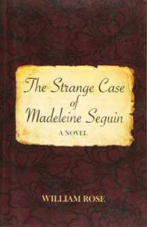 9781782204404-1782204407-The Strange Case of Madeleine Seguin: A Novel (Fiction / Poetry)