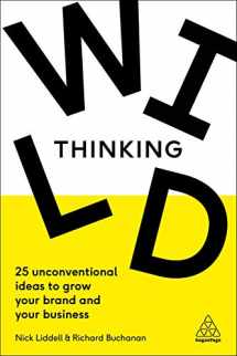 9780749484507-0749484500-Wild Thinking: 25 Unconventional Ideas to Grow Your Brand and Your Business