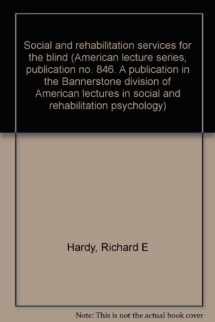 9780398023096-0398023093-Social and rehabilitation services for the blind (American lecture series, publication no. 846. A publication in the Bannerstone division of American lectures in social and rehabilitation psychology)