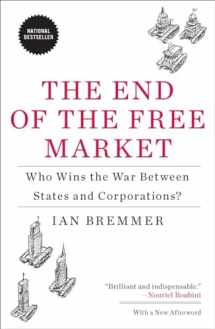 9781591844402-1591844401-The End of the Free Market: Who Wins the War Between States and Corporations?