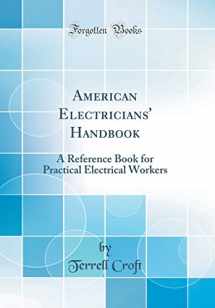 9780331398588-0331398583-American Electricians' Handbook: A Reference Book for Practical Electrical Workers (Classic Reprint)