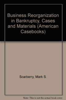 9780314065957-0314065954-Business Reorganizations in Bankruptcy: Cases and Materials (American Casebook Series)