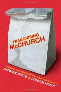 9781434700049-1434700046-Franchising McChurch: Feeding Our Obsession with Easy Christianity