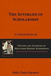 9780615538976-0615538975-The Afterlife of Scholarship: A Critical Review of ‘The Rebbe’ by Samuel Heilman and Menachem Friedman