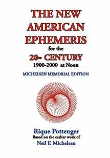 9781934976098-1934976091-The New American Ephemeris for the 20th Century, 1900-2000 at Noon: Michelsen Memorial Edition