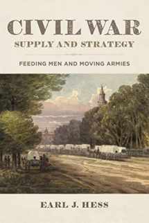9780807173329-0807173320-Civil War Supply and Strategy: Feeding Men and Moving Armies