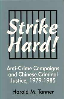 9781885445049-1885445040-Strike Hard!: Anti-Crime Campaigns and Chinese Criminal Justice, 1979–1985 (Cornell East Asia Series) (Cornell East Asia Series, 104)