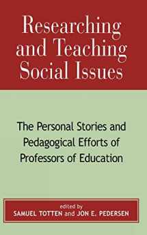 9780739107270-0739107275-Researching and Teaching Social Issues: The Personal Stories and Pedagogical Efforts of Professors of Education