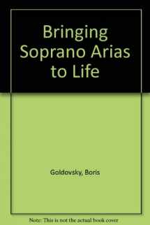 9780810823648-0810823640-Bringing Soprano Arias to Life