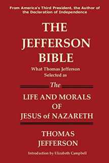 9781936583218-1936583216-THE JEFFERSON BIBLE What Thomas Jefferson Selected as the Life and Morals of Jesus of Nazareth