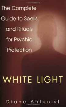 9780806522982-0806522984-White Light: The Complete Guide to Spells and Rituals for Psychic Protection
