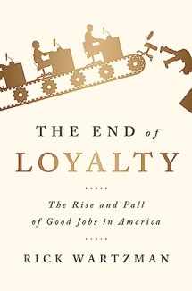 9781586489144-1586489143-The End of Loyalty: The Rise and Fall of Good Jobs in America