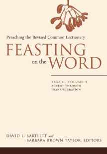 9780664231002-0664231004-Feasting on the Word: Year C, Vol. 1: Advent through Transfiguration