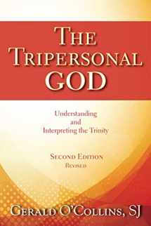9780809148769-0809148765-The Tripersonal God: Understanding and Interpreting the Trinity; Second Edition, Revised