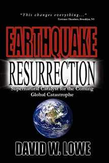 9781411639706-1411639707-Earthquake Resurrection: Supernatural Catalyst for the Coming Global Catastrophe