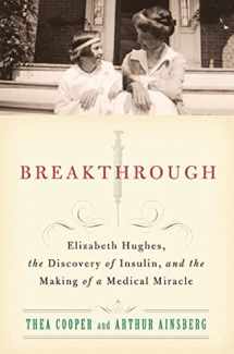 9780312611743-0312611749-Breakthrough: Elizabeth Hughes, the Discovery of Insulin, and the Making of a Medical Miracle