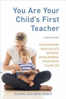 9781607743026-1607743027-You Are Your Child's First Teacher, Third Edition: Encouraging Your Child's Natural Development from Birth to Age Six
