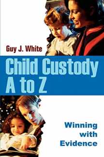 9780595336562-0595336566-Child Custody A to Z: Winning with Evidence