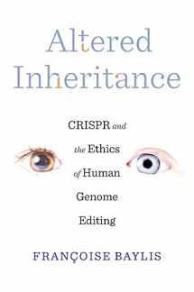 9780674976719-0674976711-Altered Inheritance: CRISPR and the Ethics of Human Genome Editing