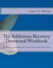 9780977977376-0977977374-The Addictions Recovery Devotional Workbook: 52 Weeks of Biblically-based Practical Exercises