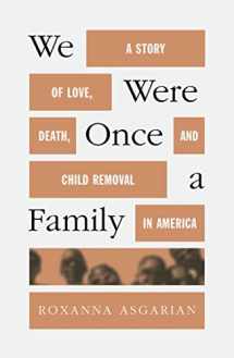 9780374602291-0374602298-We Were Once a Family: A Story of Love, Death, and Child Removal in America