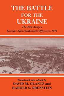 9780415449359-0415449359-The Battle for the Ukraine: The Red Army's Korsun'-Shevchenkovskii Offensive, 1944 (Soviet (Russian) Military Experience) (Soviet (Russian) Study of War)