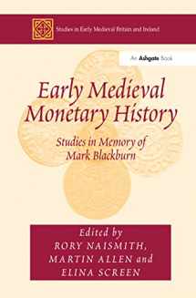 9781409456681-1409456684-Early Medieval Monetary History: Studies in Memory of Mark Blackburn (Studies in Early Medieval Britain and Ireland)