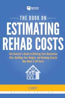 9781947200128-1947200127-The Book on Estimating Rehab Costs: The Investor's Guide to Defining Your Renovation Plan, Building Your Budget, and Knowing Exactly How Much It All Costs (Fix-and-Flip, 2)