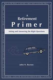 9781949248050-1949248054-A Retirement Primer: Asking and Answering the Right Questions