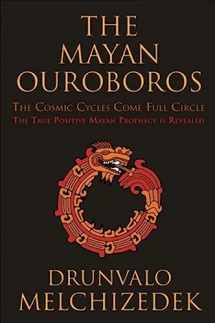 9781578635337-1578635330-The Mayan Ouroboros: The Cosmic Cycles Come Full Circle