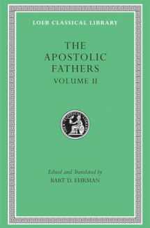 9780674996083-0674996089-Apostolic Fathers: Volume II. Epistle of Barnabas. Papias and Quadratus. Epistle to Diognetus. The Shepherd of Hermas (Loeb Classical Library No. 25N)