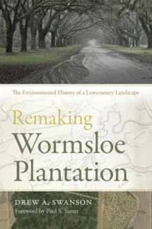 9780820347448-0820347442-Remaking Wormsloe Plantation: The Environmental History of a Lowcountry Landscape (Environmental History and the American South Ser.)