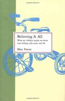 9780316690157-0316690155-Believing It All: What My Children Taught Me About Trout Fishing, Jelly Toast, and Life