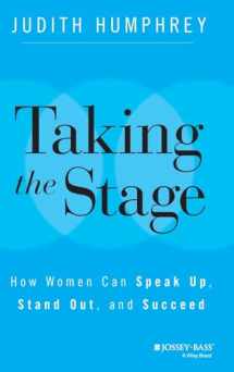 9781118870259-1118870255-Taking the Stage: How Women Can Speak Up, Stand Out, and Succeed