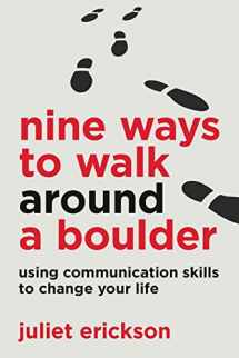 9781508488880-1508488886-Nine Ways to Walk Around a Boulder: using communication skills to change your life