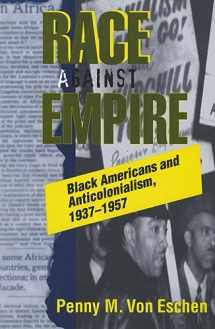 9780801482922-0801482925-Race against Empire: Black Americans and Anticolonialism, 1937–1957