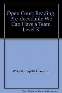 9780075698814-0075698811-Open Court Reading: Pre-decodable We Can Have a Team Level K