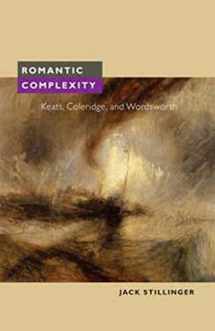 9780252076374-0252076370-Romantic Complexity: Keats, Coleridge, and Wordsworth