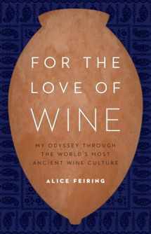 9781612347646-1612347649-For the Love of Wine: My Odyssey through the World's Most Ancient Wine Culture