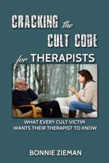 9781546894681-1546894683-Cracking the Cult Code for Therapists: What Every Cult Victim Wants Their Therapist to Know