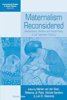 9781782386803-1782386807-Maternalism Reconsidered: Motherhood, Welfare and Social Policy in the Twentieth Century (International Studies in Social History, 20)