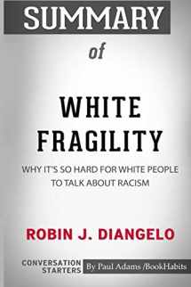 9780464858195-0464858194-Summary of White Fragility by Robin J. DiAngelo: Conversation Starters