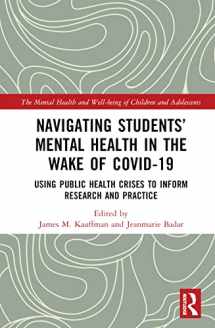 9781032205281-1032205288-Navigating Students’ Mental Health in the Wake of COVID-19: Using Public Health Crises to Inform Research and Practice (The Mental Health and Well-being of Children and Adolescents)