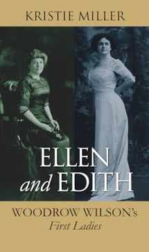 9780700621057-0700621059-Ellen and Edith: Woodrow Wilson's First Ladies (Modern First Ladies)