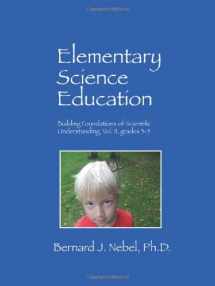 9781432762360-1432762362-Elementary Science Education: Building Foundations of Scientific Understanding, Vol. II, grades 3-5