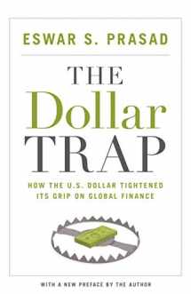9780691168524-0691168520-The Dollar Trap: How the U.S. Dollar Tightened Its Grip on Global Finance
