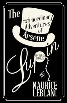 9781473325210-1473325218-The Extraordinary Adventures of Arsène Lupin, Gentleman-Burglar