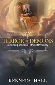 9781505122541-1505122546-Terror of Demons: Reclaiming Traditional Catholic Masculinity