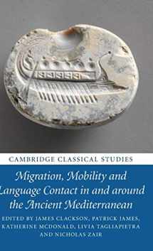 9781108488440-1108488447-Migration, Mobility and Language Contact in and around the Ancient Mediterranean (Cambridge Classical Studies)