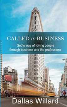 9781790130030-1790130034-Called to Business: God’s way of loving people through business and the professions